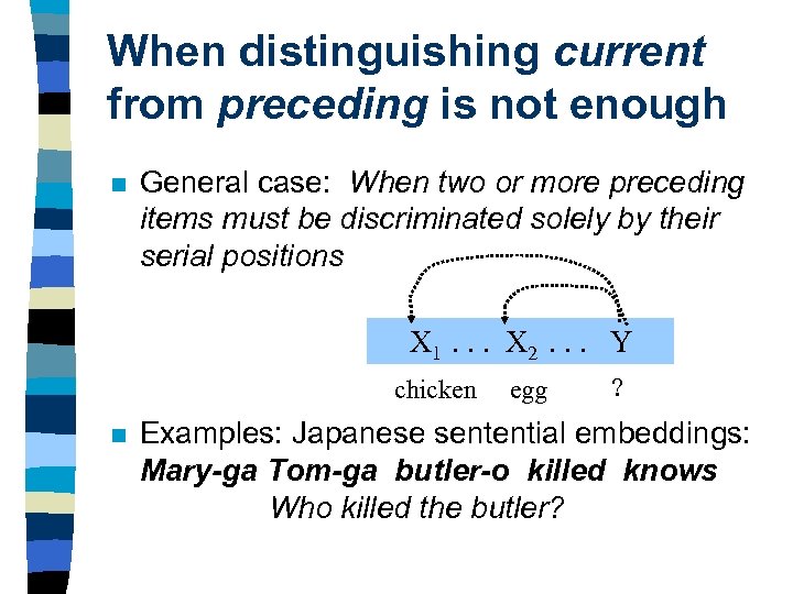 When distinguishing current from preceding is not enough n General case: When two or