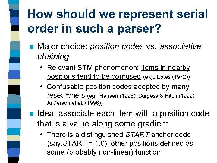 How should we represent serial order in such a parser? n Major choice: position