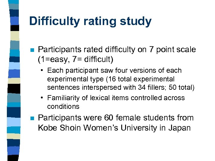 Difficulty rating study n Participants rated difficulty on 7 point scale (1=easy, 7= difficult)