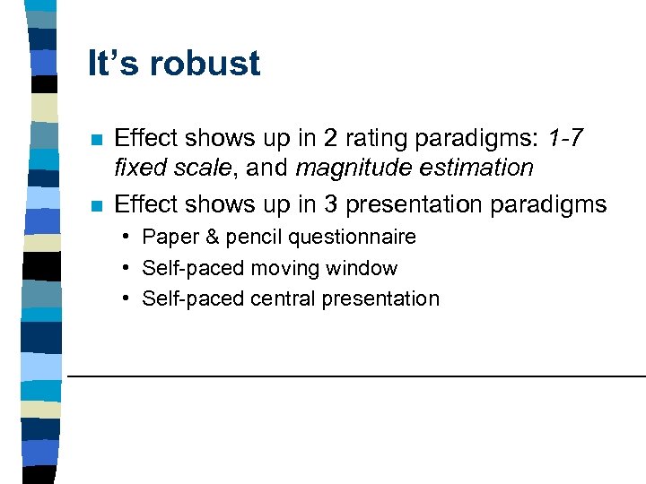 It’s robust n n Effect shows up in 2 rating paradigms: 1 -7 fixed