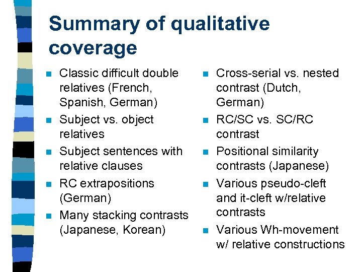 Summary of qualitative coverage n n n Classic difficult double relatives (French, Spanish, German)