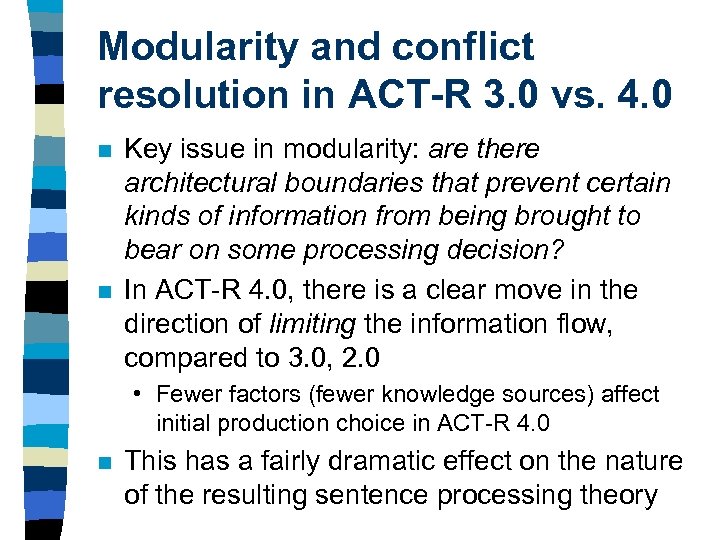 Modularity and conflict resolution in ACT-R 3. 0 vs. 4. 0 n n Key