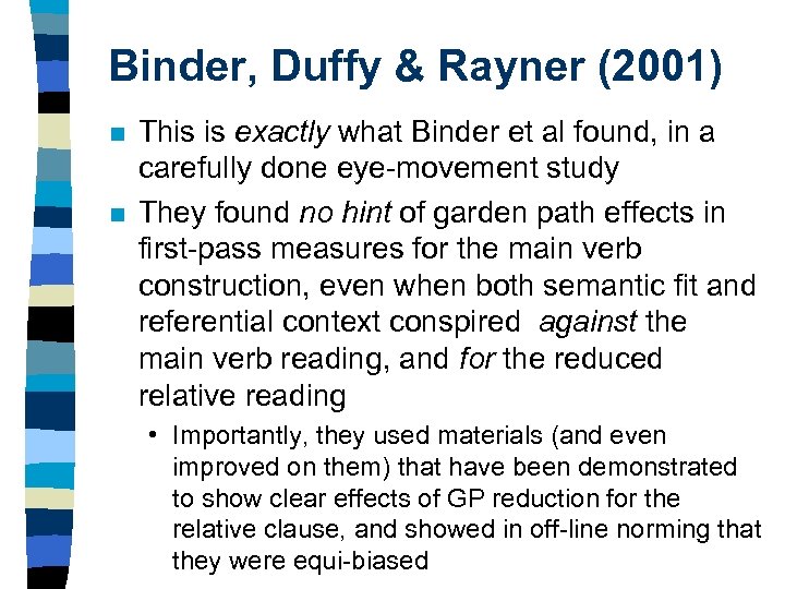 Binder, Duffy & Rayner (2001) n n This is exactly what Binder et al