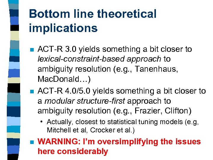 Bottom line theoretical implications n n ACT-R 3. 0 yields something a bit closer