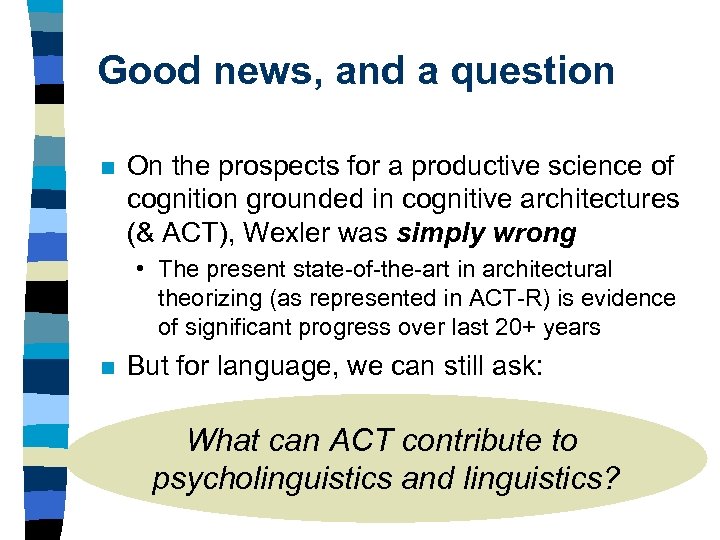 Good news, and a question n On the prospects for a productive science of