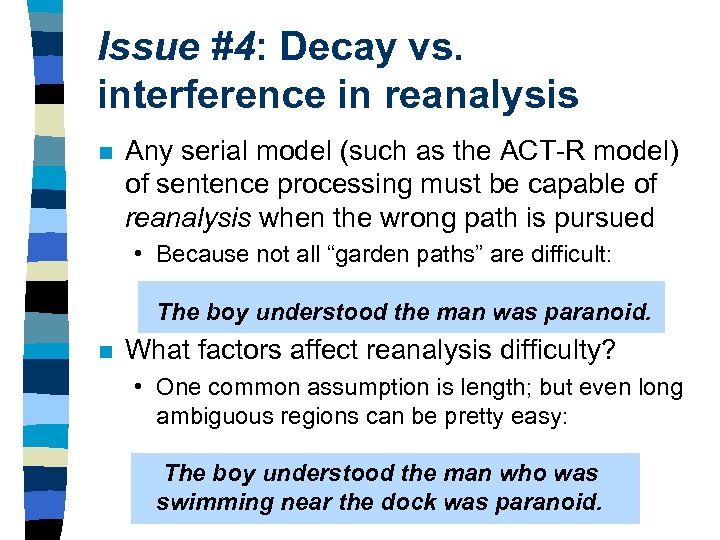 Issue #4: Decay vs. interference in reanalysis n Any serial model (such as the