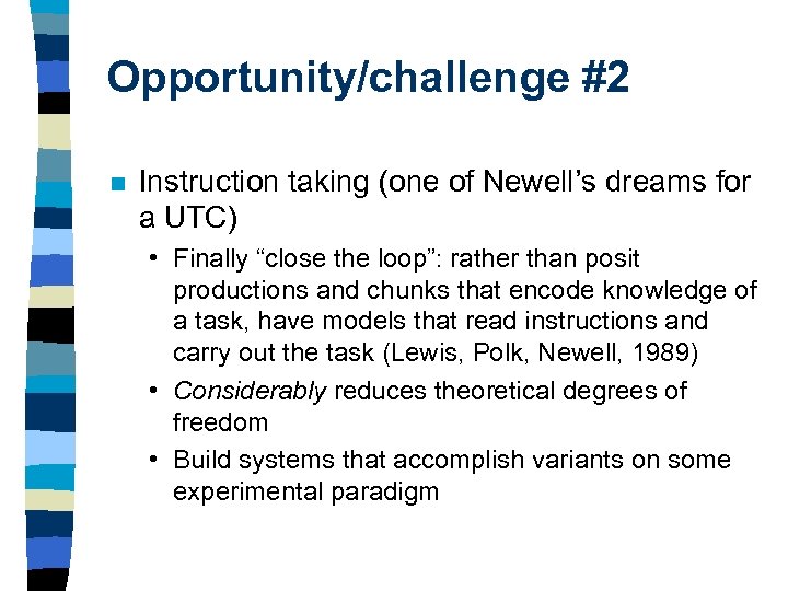 Opportunity/challenge #2 n Instruction taking (one of Newell’s dreams for a UTC) • Finally