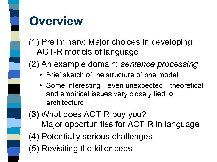 Overview (1) Preliminary: Major choices in developing ACT-R models of language (2) An example