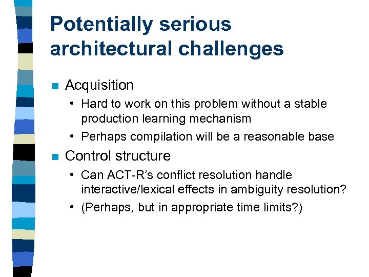 Potentially serious architectural challenges n Acquisition • Hard to work on this problem without
