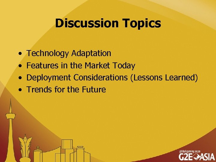 Discussion Topics • • Technology Adaptation Features in the Market Today Deployment Considerations (Lessons