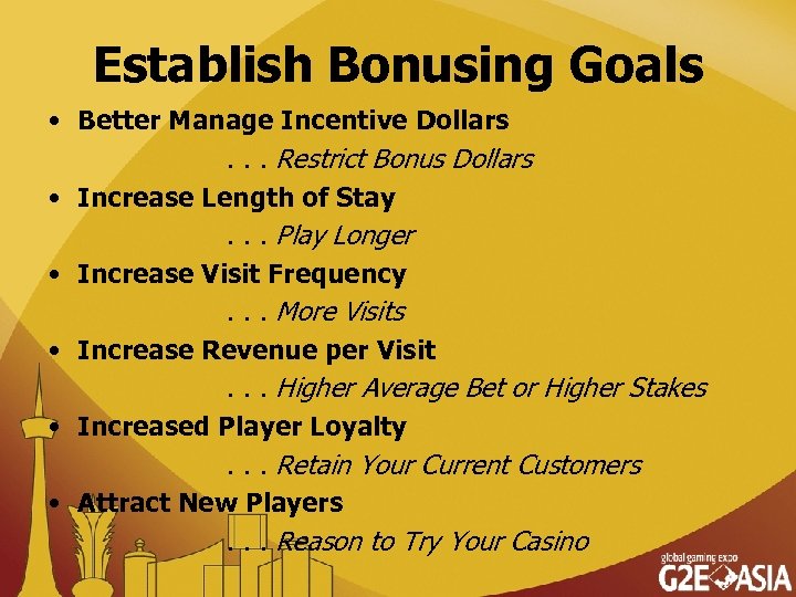 Establish Bonusing Goals • Better Manage Incentive Dollars. . . Restrict Bonus Dollars •