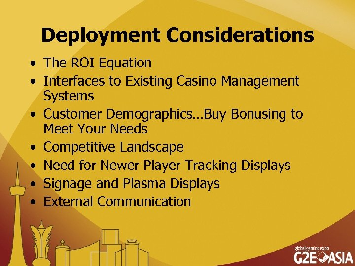 Deployment Considerations • The ROI Equation • Interfaces to Existing Casino Management Systems •