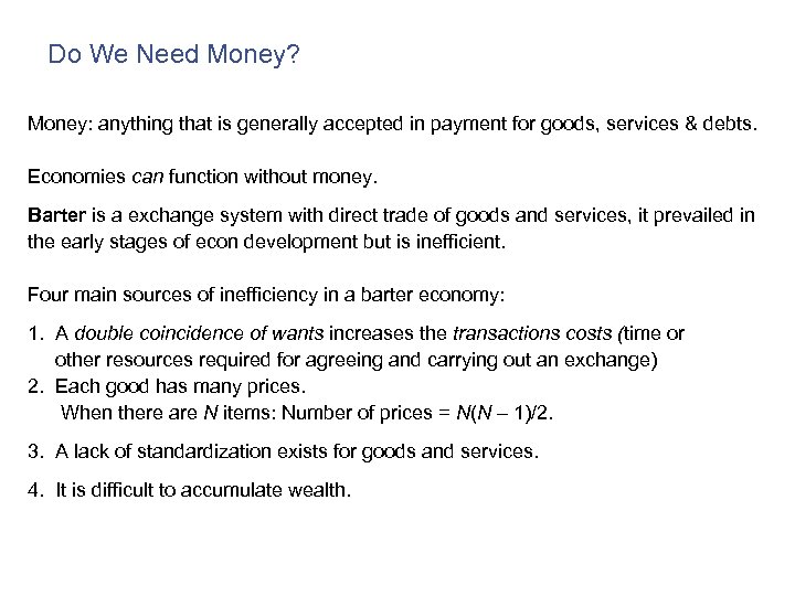 Do We Need Money? Money: anything that is generally accepted in payment for goods,