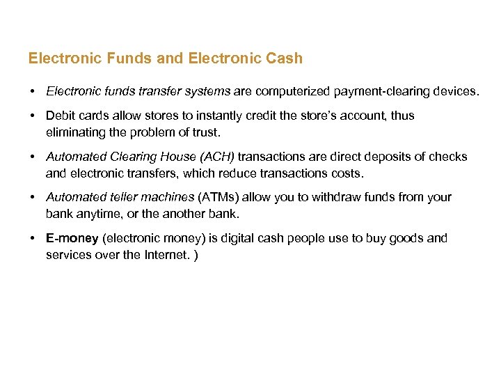 Electronic Funds and Electronic Cash • Electronic funds transfer systems are computerized payment-clearing devices.