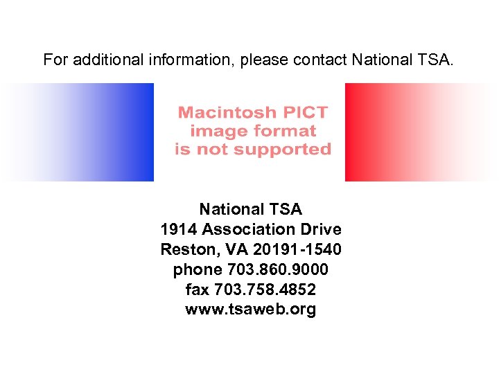 For additional information, please contact National TSA 1914 Association Drive Reston, VA 20191 -1540