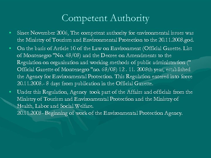 Competent Authority • Since November 2006, The competent authority for environmental issues was the