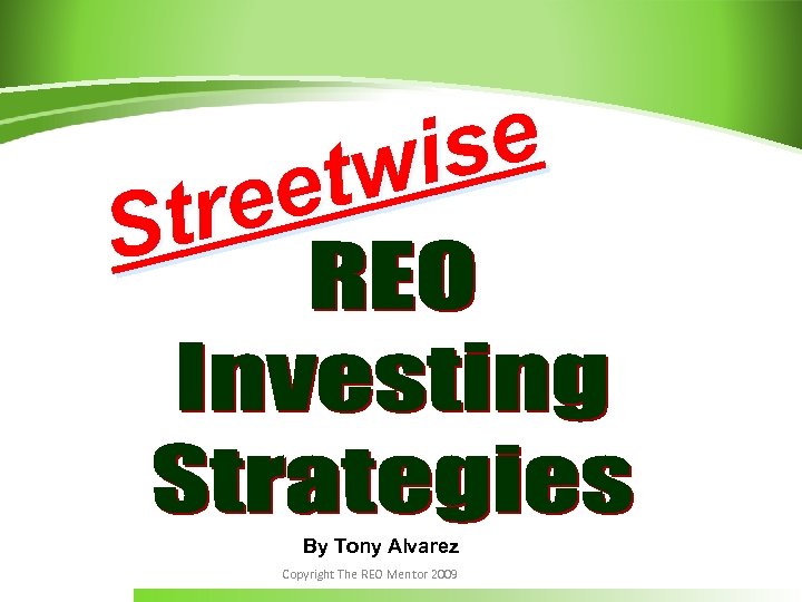 se i tw ee tr S By Tony Alvarez Copyright The REO Mentor 2009