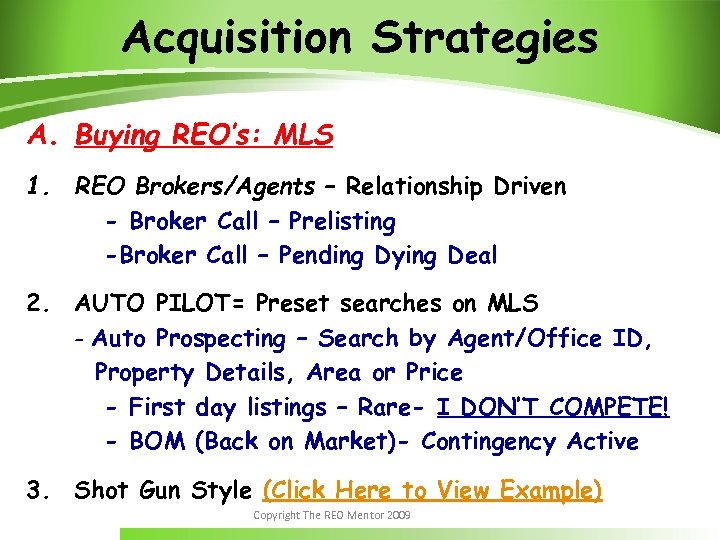 Acquisition Strategies A. Buying REO’s: MLS 1. REO Brokers/Agents – Relationship Driven - Broker