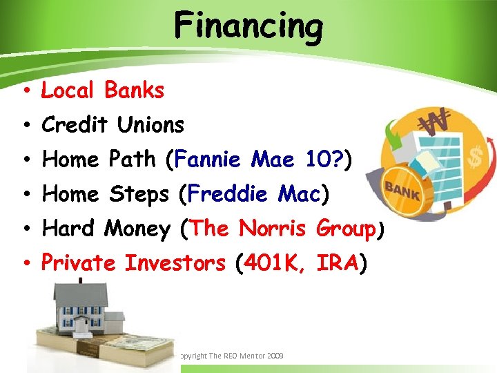 Financing • Local Banks • Credit Unions • Home Path (Fannie Mae 10? )