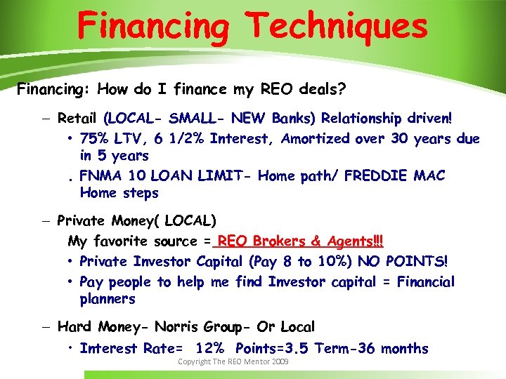 Financing Techniques Financing: How do I finance my REO deals? – Retail (LOCAL- SMALL-