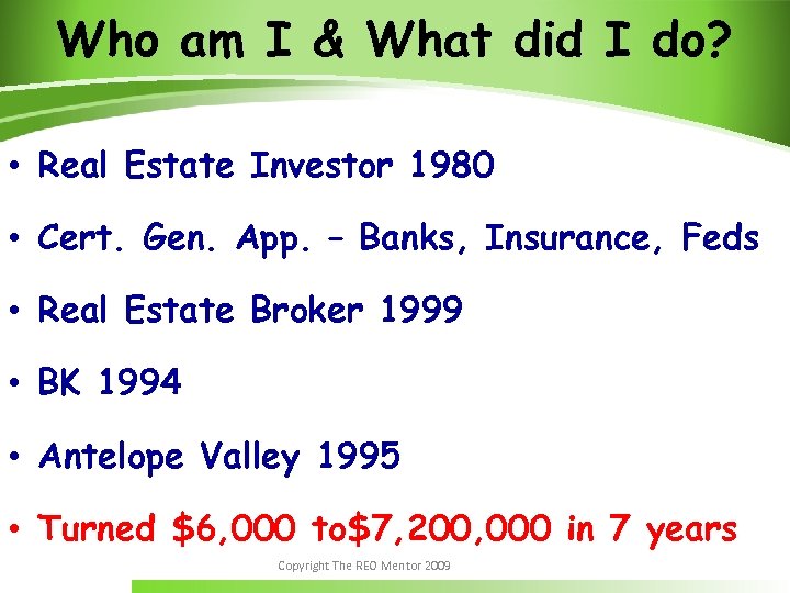 Who am I & What did I do? • Real Estate Investor 1980 •
