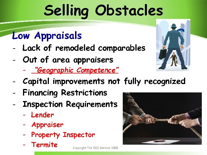 Selling Obstacles Low Appraisals - Lack of remodeled comparables - Out of area appraisers