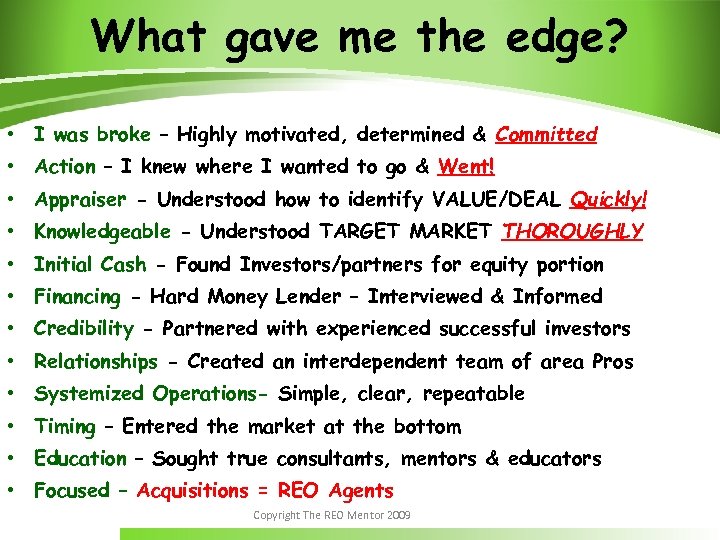 What gave me the edge? • I was broke – Highly motivated, determined &