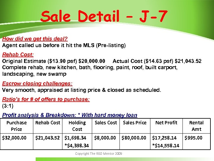 Sale Detail – J-7 How did we get this deal? Agent called us before