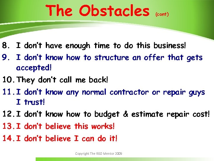 The Obstacles (cont) 8. I don’t have enough time to do this business! 9.