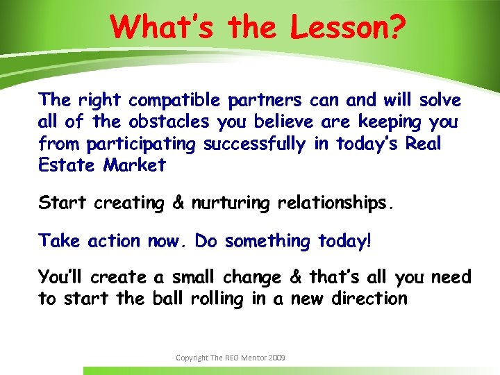 What’s the Lesson? The right compatible partners can and will solve all of the