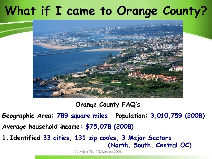 What if I came to Orange County? Orange County FAQ’s Geographic Area: 789 square