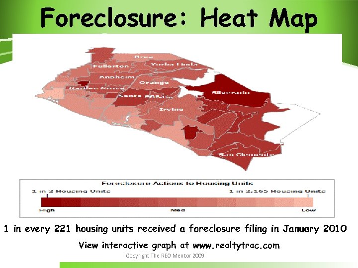 Foreclosure: Heat Map 1 in every 221 housing units received a foreclosure filing in