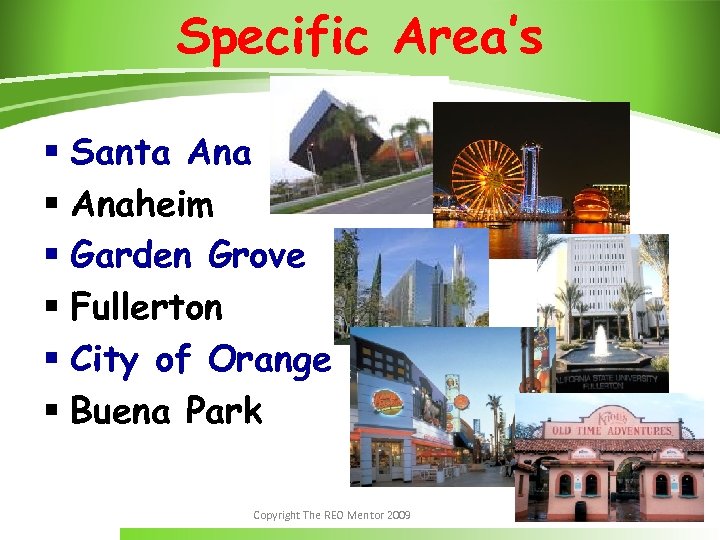 Specific Area’s § Santa Ana § Anaheim § Garden Grove § Fullerton § City
