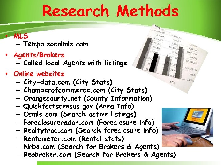 Research Methods • MLS – Tempo. socalmls. com • Agents/Brokers – Called local Agents