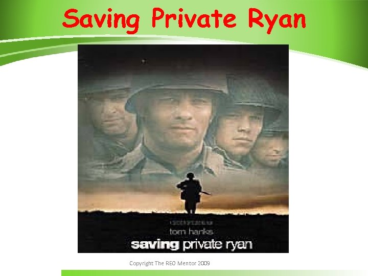 Saving Private Ryan Copyright The REO Mentor 2009 