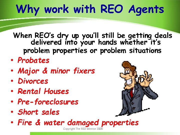 Why work with REO Agents When REO’s dry up you’ll still be getting deals