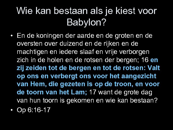 Wie kan bestaan als je kiest voor Babylon? • En de koningen der aarde