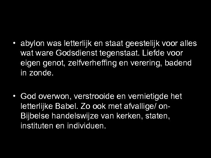  • abylon was letterlijk en staat geestelijk voor alles wat ware Godsdienst tegenstaat.