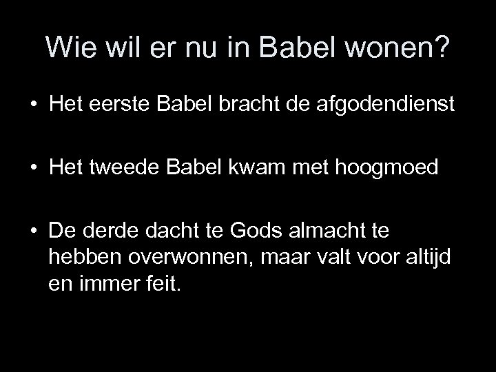 Wie wil er nu in Babel wonen? • Het eerste Babel bracht de afgodendienst