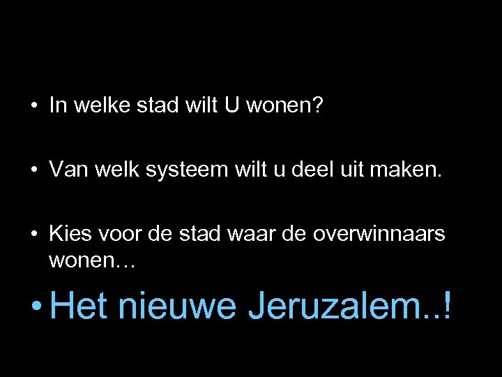  • In welke stad wilt U wonen? • Van welk systeem wilt u