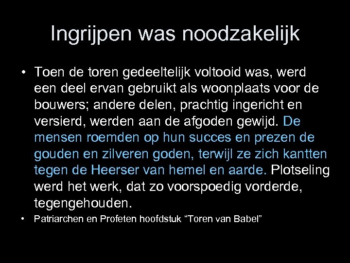 Ingrijpen was noodzakelijk • Toen de toren gedeeltelijk voltooid was, werd een deel ervan