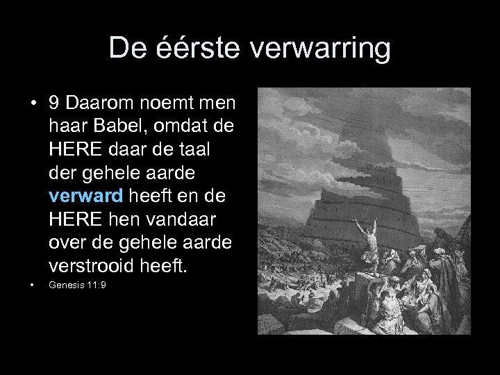 De éérste verwarring • 9 Daarom noemt men haar Babel, omdat de HERE daar