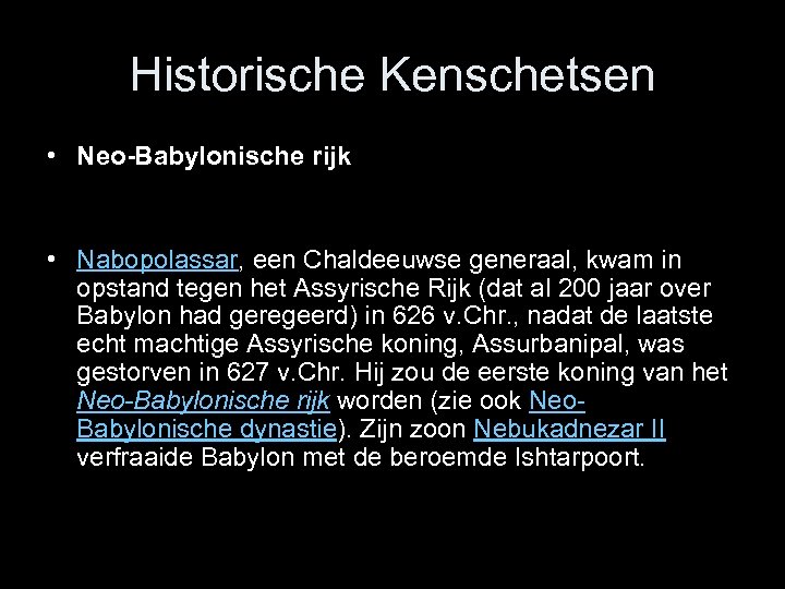 Historische Kenschetsen • Neo-Babylonische rijk • Nabopolassar, een Chaldeeuwse generaal, kwam in opstand tegen