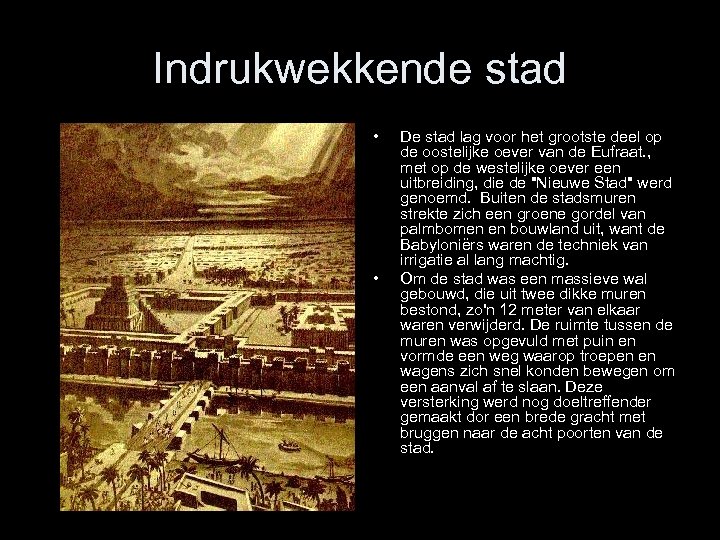 Indrukwekkende stad • • De stad lag voor het grootste deel op de oostelijke