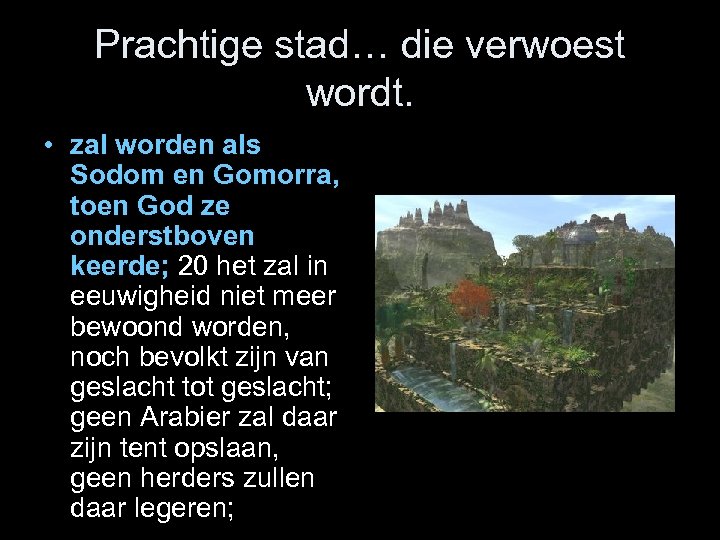 Prachtige stad… die verwoest wordt. • zal worden als Sodom en Gomorra, toen God