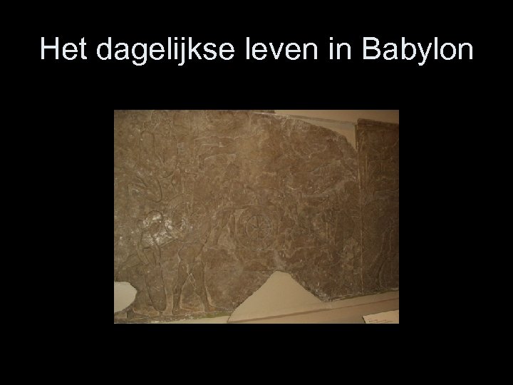 Het dagelijkse leven in Babylon 