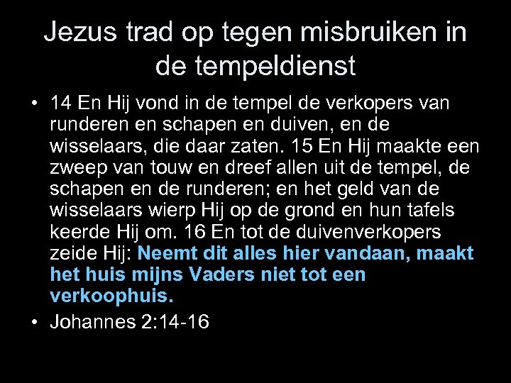 Jezus trad op tegen misbruiken in de tempeldienst • 14 En Hij vond in