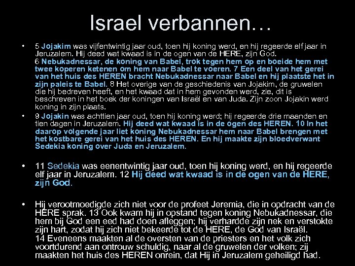 Israel verbannen… • • 5 Jojakim was vijfentwintig jaar oud, toen hij koning werd,