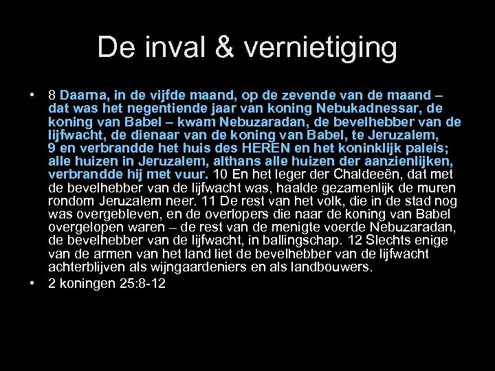 De inval & vernietiging • 8 Daarna, in de vijfde maand, op de zevende