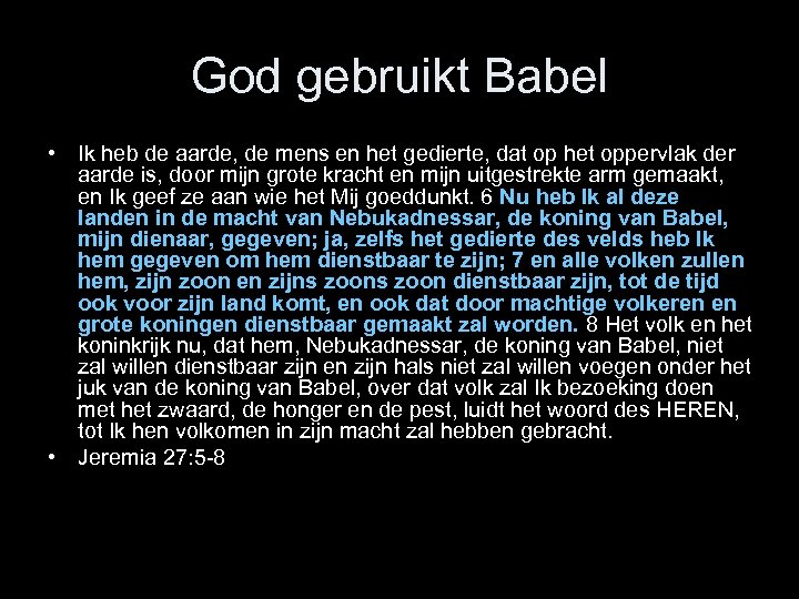 God gebruikt Babel • Ik heb de aarde, de mens en het gedierte, dat